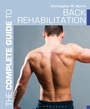 Cover: The Complete Guide to Back Rehabilitation - Bloomsbury Sport