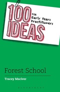 Cover: 100 Ideas for Early Years Practitioners: Forest School - Bloomsbury Education