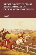 Cover: Records of the Chase and Memories of Celebrated Sportsmen - Read Books Ltd.