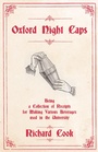 Cover: Oxford Night Caps - Being a Collection of Receipts for Making Various Beverages used in the University - Read Books Ltd.