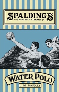 Abbildung von: Spalding's Athletic Library - How to Play Water Polo - Read Books Ltd.
