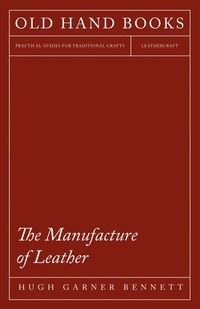 Abbildung von: The Manufacture of Leather - Read Books Ltd.