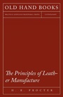 Cover: The Principles of Leather Manufacture - Read Books Ltd.