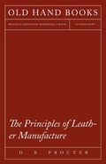 Cover: The Principles of Leather Manufacture - Read Books Ltd.