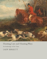 Abbildung von: Hunting Lays and Hunting Ways - An Anthology of the Chase - Read Books Ltd.