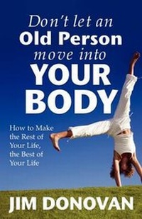 Enlarge image Cover: Don't Let an Old Person Move Into Your Body - Austin Bay