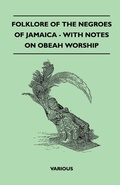 Cover: Folklore of the Negroes of Jamaica - With Notes on Obeah Worship - Read Books Ltd.