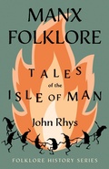 Cover: Manx Folklore - Tales of the Isle of Man (Folklore History Series) - Read Books Ltd.