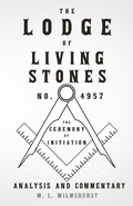 Cover: The Lodge of Living Stones, No. 4957 - The Ceremony of Initiation - Analysis and Commentary - Read Books Ltd.