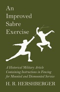 Cover: An Improved Sabre Exercise - A Historical Military Article Containing Instructions in Fencing for Mounted and Dismounted Service - Read Books Ltd.