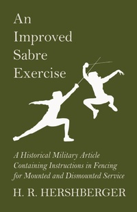 Abbildung von: An Improved Sabre Exercise - A Historical Military Article Containing Instructions in Fencing for Mounted and Dismounted Service - Read Books Ltd.