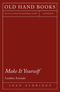 Abbildung von: Make it Yourself - Leather Animals - Gilman Press