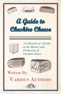 Abbildung von: A Guide to Cheshire Cheese - A Collection of Articles on the History and Production of Cheshire Cheese - Read Books Ltd.