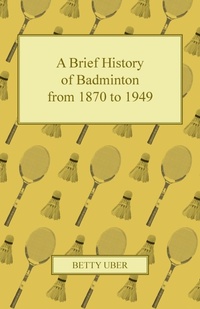 Abbildung von: A Brief History of Badminton from 1870 to 1949 - Read Books Ltd.