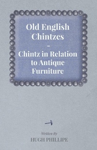 Abbildung von: Old English Chintzes - Chintz in Relation to Antique Furniture - Read Books Ltd.