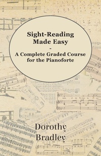 Abbildung von: Sight-Reading Made Easy - A Complete Graded Course for the Pianoforte - Read Books Ltd.