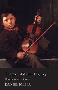 Abbildung von: The Art of Violin Playing - How to Achieve Success - Read Books Ltd.