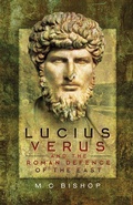 Cover: Lucius Verus and the Roman Defence of the East - Pen & Sword Military
