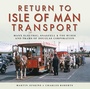 Cover: Return to Isle of Man Transport - Pen & Sword Transport