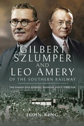 Cover: Gilbert Szlumper and Leo Amery of the Southern Railway - Pen & Sword Transport