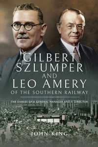 Abbildung von: Gilbert Szlumper and Leo Amery of the Southern Railway - Pen & Sword Transport