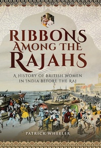 Enlarge image Cover: Ribbons Among the Rajahs - Pen & Sword History