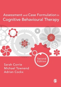 Enlarge image Cover: Assessment and Case Formulation in Cognitive Behavioural Therapy - SAGE Publications Ltd