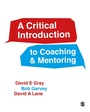 Cover: A Critical Introduction to Coaching and Mentoring - SAGE Publications Ltd