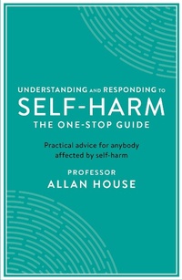 Enlarge image Cover: Understanding and Responding to Self-Harm - Profile Books Ltd
