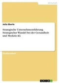Cover: Strategische Unternehmensfuehrung. Strategischer Wandel bei der Gesundheit- und Medizin AG - GRIN Verlag