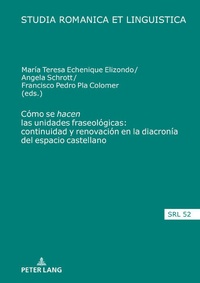 Abbildung von: Cómo se "hacen" las unidades fraseológicas: continuidad y renovación en la diacronía del espacio castellano - Peter Lang Verlag