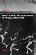 Cover: Verursachung und Bezugnahme im fotografischen Bild - Kulturverlag Kadmos Berlin
