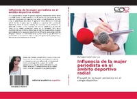 Abbildung von: Influencia de la mujer periodista en el ambito deportivo radial - Editorial Academica Espanola