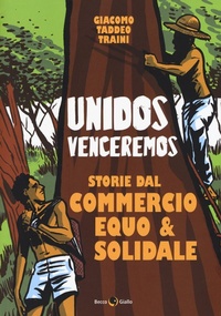 Abbildung von: Unidos venceremos. Storie dal Commercio Equo e Solidale - Becco Giallo
