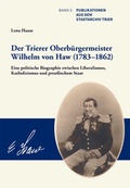 Cover: Der Trierer Oberb&uuml;rgermeister Wilhelm von Haw (1783-1862) - Verlag f&uuml;r Geschichte und Kultur