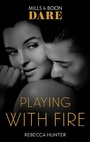 Cover: Playing With Fire - Mills & Boon