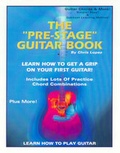 Cover: The "Pre-Stage" Guitar Book - Learn How to Get a Grip on Your First Guitar! Learn How to Play Guitar - First Stage Concepts