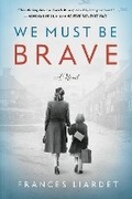 Cover: We Must Be Brave - G P Putnam's Sons