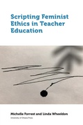 Cover: Scripting Feminist Ethics in Teacher Education - University of Ottawa Press