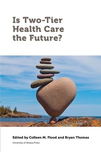Enlarge image Cover: Is Two-Tier Health Care the Future? - University of Ottawa Press