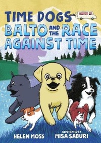 Enlarge image Cover: Time Dogs: Balto and the Race Against Time - St Martin's Press