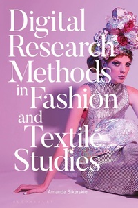 Abbildung von: Digital Research Methods in Fashion and Textile Studies - Bloomsbury Visual Arts