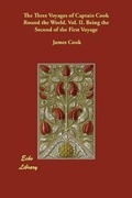 Cover: The Three Voyages of Captain Cook Round the World. Vol. II. Being the Second of the First Voyage - Echo Library