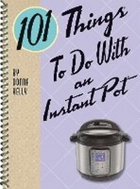Enlarge image Cover: 101 Things to do with an Instant Pot - Gibbs M. Smith Inc