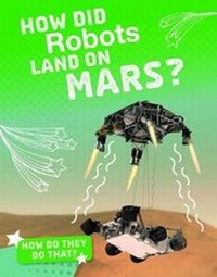 Enlarge image Cover: How Did Robots Land on Mars? - Raintree