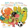 Cover: Rain, Rain, Go Away, the Dinosaurs All Want to Play - Flowerpot Press
