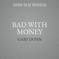 Cover: Bad with Money - SIMON & SCHUSTER AUDIO