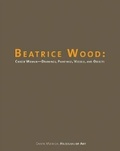Cover: Beatrice Wood - Career Woman. Drawings, Paintings, Vessels and Objects - Santa Monica Museum of Art