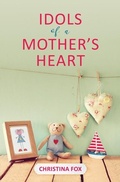 Cover: Idols of a Mother's Heart - Christian Focus Publications Ltd