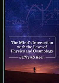 Enlarge image Cover: The Mind's Interaction with the Laws of Physics and Cosmology - Cambridge Scholars Publishing